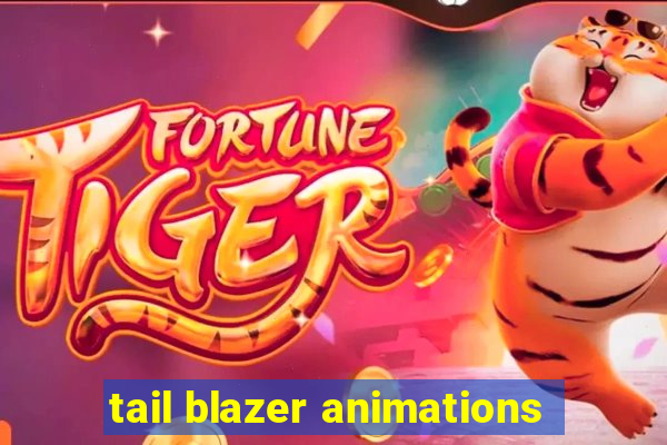 tail blazer animations